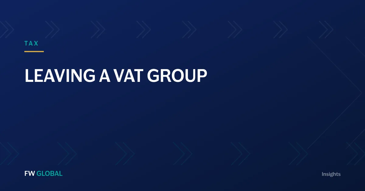 FW Global Insights — VAT adjustments after leaving a tax group